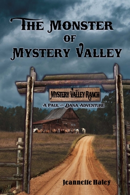 The Monster of Mystery Valley: A Paul and Dana Adventure Mystery - Haley, Jeannette