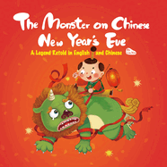 The Monster on Chinese New Year's Eve: A Legend Retold in English and Chinese