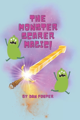 The Monster Scarer Magic - Foster, Daniel Stephen