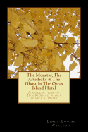 The Monster, the Artichoke & the Ghost in the Orcas Island Hotel: A Collection of 25 Original Short Short Stories