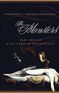 The Monsters: Mary Shelley and the Curse of Frankenstein - Hoobler, Dorothy, and Hoobler, Thomas