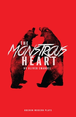 The Monstrous Heart - Emanuel, Oliver