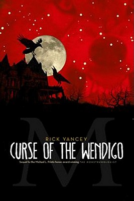 The Monstrumologist: Curse of the Wendigo - Yancey, Rick