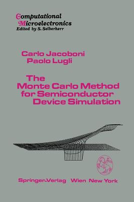 The Monte Carlo Method for Semiconductor Device Simulation - Jacoboni, Carlo, and Lugli, Paolo