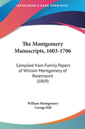 The Montgomery Manuscripts, 1603-1706: Compiled from Family Papers of William Montgomery of Rosemount (1869)