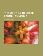 The Monthly Genesee Farmer; Volume 1