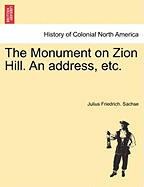 The Monument on Zion Hill. an Address, Etc.