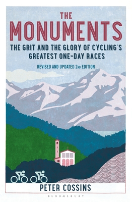 The Monuments 2nd edition: The Grit and the Glory of Cycling's Greatest One-Day Races - Cossins, Peter