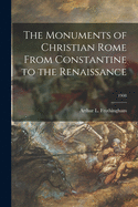 The Monuments of Christian Rome From Constantine to the Renaissance; 1908
