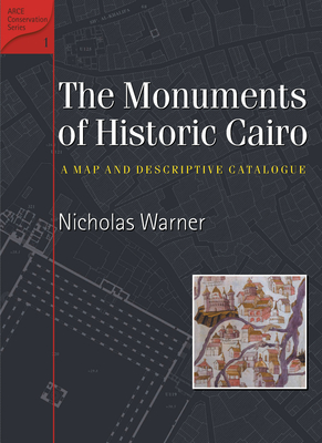 The Monuments of Historic Cairo: A Map and Descriptive Catalogue - Warner, Nicholas
