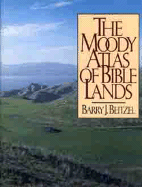 The Moody Atlas of Bible Lands - Beitzel, Barry J
