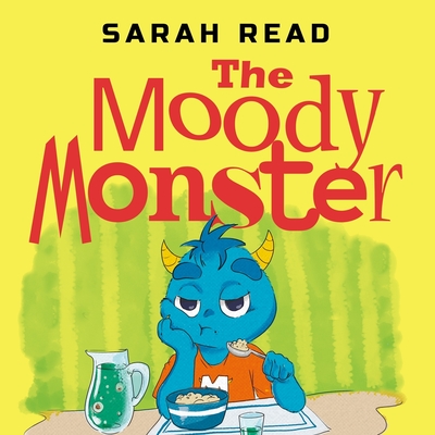 The Moody Monster: (&#1057;hildren's Books About Emotions & Feelings, Kids Ages 3 5, Preschool, Kindergarten) - Read, Sarah