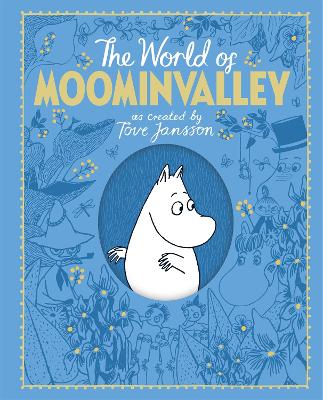 The Moomins: The World of Moominvalley - Books, Macmillan Adult's, and Books, Macmillan Children's, and Ardagh, Philip, and Cottrell Boyce, Frank (Contributions by)