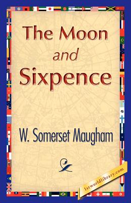The Moon and Sixpence - W Somerset Maugham, Somerset Maugham, and 1stworld Library (Editor)