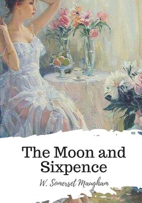 The Moon and Sixpence - Maugham, W Somerset