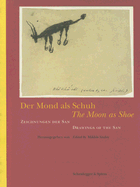 The Moon as Shoe: Drawings of the San - Szalay, Mikls (Editor)