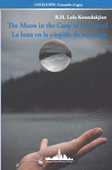 The Moon in the Cusp of My Hand: La luna en la cspide de mi mano (Bilingual Edition)