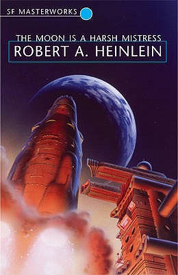 The Moon is a Harsh Mistress - Heinlein, Robert A.