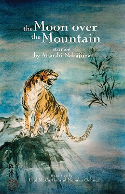 The Moon Over the Mountain and Other Stories - Nakajima, Atsushi, and McCarthy, Paul (Translated by), and Ochner, Nobuko (Translated by)