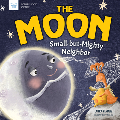 The Moon: Small-But-Mighty Neighbor - Perdew, Laura