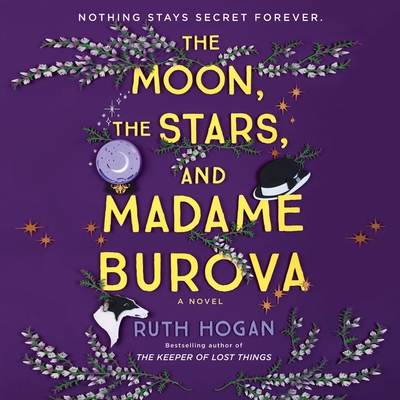 The Moon, the Stars, and Madame Burova Lib/E - Hogan, Ruth, and Wadia, Nina (Read by)