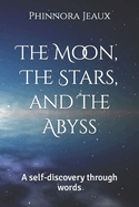 The Moon, The Stars, and The Abyss: A self-discovery through words