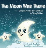 The Moon Was There: Glimpses from the Bb's Childhood for Young Children