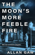 The Moon's More Feeble Fire: A Dr Jack Cuthbert Mystery