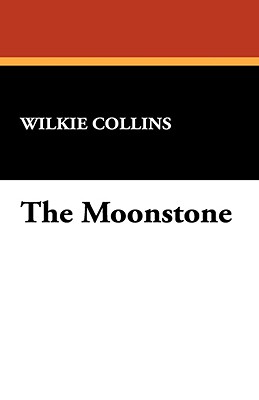 The Moonstone - Wilkie Collins, Collins, and Collins, Wilkie