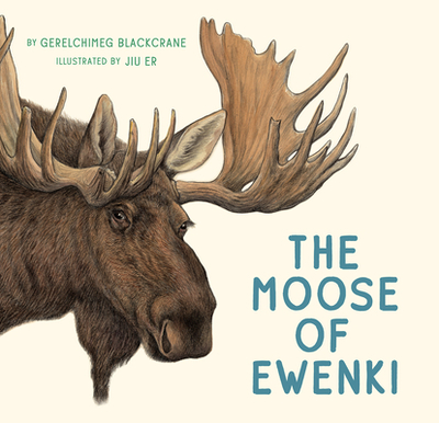 The Moose of Ewenki - Blackcrane, Gerelchimeg, and Mixter, Helen (Translated by)