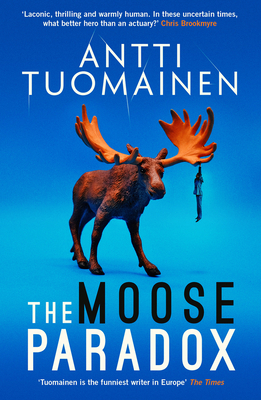 The Moose Paradox: The outrageously funny, tense sequel to the No. 1 bestselling The Rabbit Factor - Tuomainen, Antti, and Hackston, David (Translated by)