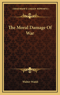 The Moral Damage of War