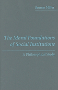 The Moral Foundations of Social Institutions