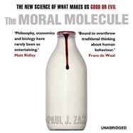 The Moral Molecule: The New Science of What Makes Us Good or Evil - Zak, Paul J.