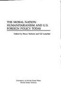 The Moral Nation: Humanitarianism and U.S. Foreign Policy Today