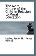 The Moral Nature of the Child in Relation to Moral Education