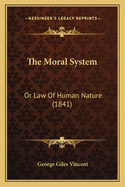 The Moral System: Or Law of Human Nature (1841)