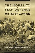The Morality of Self-Defense and Military Action: The Judeo-Christian Tradition