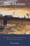 The Morans: The Artistry of a Nineteenth-Century Family of Painter-Etchers - Siegel, Nancy