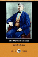 The Mormon Menace, Being the Confession of John Doyle Lee - Danite (Dodo Press)