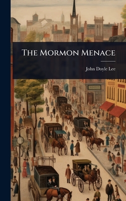 The Mormon Menace - Lee, John Doyle