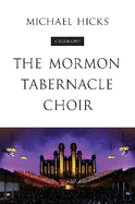 The Mormon Tabernacle Choir: A Biography