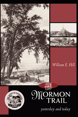 The Mormon Trail: Yesterday and Today - Hill, William