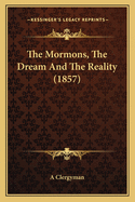The Mormons, the Dream and the Reality (1857)