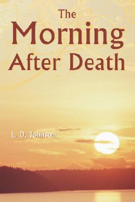 The Morning After Death - Johnson, L D