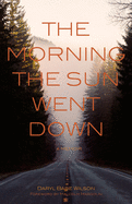 The Morning the Sun Went Down: A Memoir