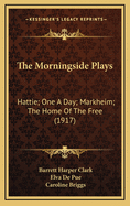 The Morningside Plays: Hattie; One A Day; Markheim; The Home Of The Free (1917)