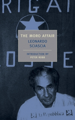 The Moro Affair: And the Mystery of Majorana - Sciascia, Leonardo, and Robb, Peter (Introduction by)