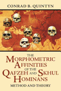 The Morphometric Affinities of the Qafzeh and Skhul Hominans: Method and Theory