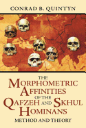 The Morphometric Affinities Of The Qafzeh And Skhul Hominans: Method And Theory